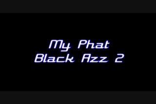 My Phat Black Azz 2 - Szene1 - 1