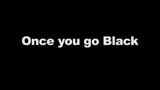 Once You Go Black - Scène1 - 1
