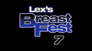 Lex&#39;s Breast Fest #7 - Escena1 - 1