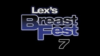 Lex&#39;s Breast Fest #7 - Escena4 - 6