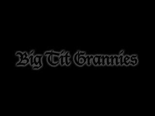 Big Tit Grannies - 5 Hours - Escena1 - 1