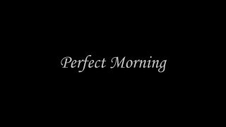 Perfect Morning - Scène1 - 1