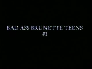 Bad Ass Brunette Teens - Scène1 - 1