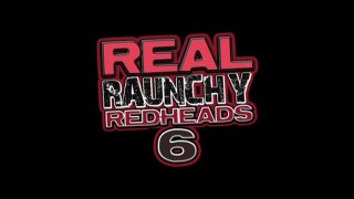 Real Raunchy Redheads 6 - Scène1 - 1