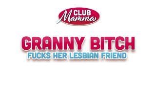 Granny Bitch Fucks Her Lesbian Friend - Scène1 - 1