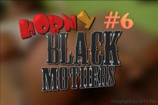 Horny Black Mothers 6 - Scène1 - 1