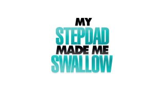 My Stepdad Made Me Swallow - Scene1 - 1