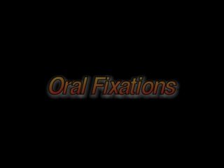 Oral Fixations - 6 Hours - Scène1 - 1