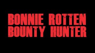 Bonnie Rotten Bounty Hunter - Scene4 - 1