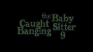 Caught Banging The Baby Sitter 9 - Scena1 - 1