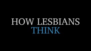 How Lesbians Think - Scena1 - 1