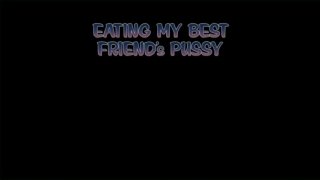 Eating My Best Friend&#39;s Pussy - Scene4 - 6