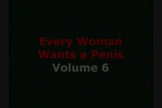Every Woman Wants a Penis 6 - Scene1 - 1