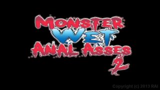 Monster Wet Anal Asses 2 - Scene1 - 1