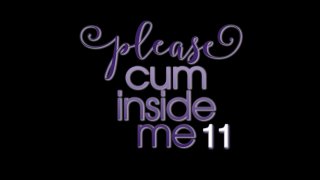 Please Cum Inside Me 11 - Escena1 - 1