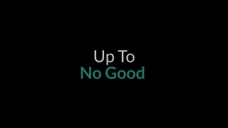 Up To No Good - Scena1 - 1