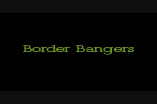 Border Bangers - Scene1 - 1