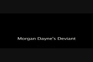 Morgan Dayne&#39;s Deviant - Scene6 - 6