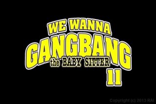 We Wanna Gangbang The Baby Sitter 11 - Szene1 - 1