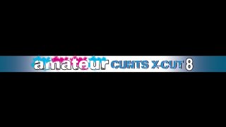 Amateur Cunts X-Cut 8 - Scène1 - 1