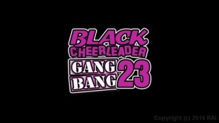 Black Cheerleader Gang Bang 23 - Scene1 - 1