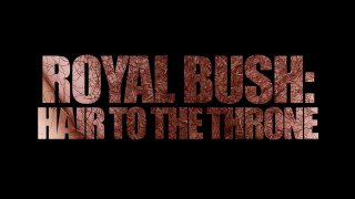 Royal Bush:Hair To The Throne - Scène1 - 1