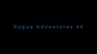 Rogue Adventures 44 - Scene1 - 1