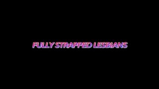 Fully Strapped Lesbians - Scene1 - 1