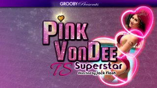 Pink Von Dee: TS Superstar - Scene1 - 1