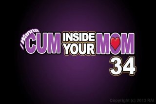 I Wanna Cum Inside Your Mom 34 - Scena1 - 1