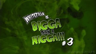 Whitezilla Is... Bigga Than A Nigga!!! #3 - Scène1 - 1