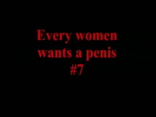 Every Woman Wants a Penis 7 - Scene1 - 1