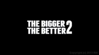 Bigger The Better 2, The - Cena1 - 1