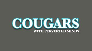 Cougars With Perverted Minds - Scene1 - 1