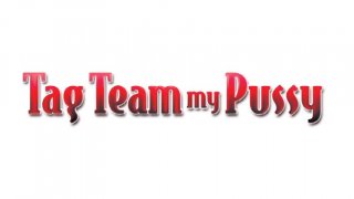 Tag Team My Pussy - Scena1 - 1