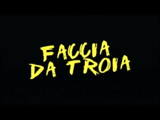 Faccia Da Troia - Scene1 - 1