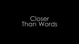 Closer Than Words - Scena1 - 1