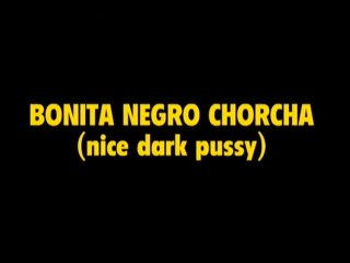 Bonita Negra Chocha (NICE Dark Pussy) - Scene1 - 1