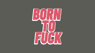 Born To Fuck - Escena1 - 1