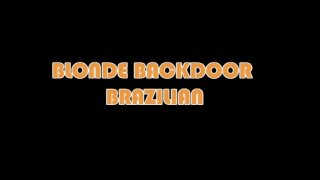 Blonde Backdoor Brazilian - Scène1 - 1