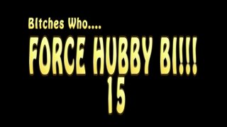 Bitches Who... Make Hubby Bi Vol. 15 - Escena1 - 1