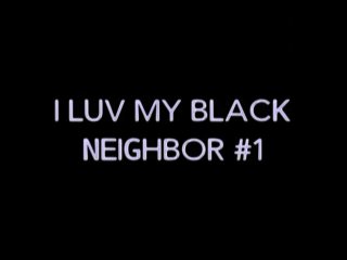 I Luv My Black Neighbor - Cena1 - 1