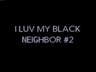 I Luv My Black Neighbor #2 - Scene1 - 1