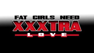 Fat Girls Need XXXtra Love - Scene1 - 1