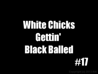 White Chicks Gettin&#39; Black Balled #17 - Scene1 - 1