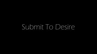 Submit To Desire - Escena1 - 1
