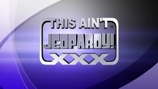This Ain&#39;t Jeopardy XXX - Escena2 - 1