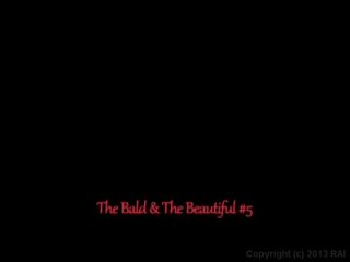 Bald And The Beautiful 5, The - Scene6 - 6
