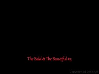 Bald And The Beautiful 5, The - Scene6 - 6