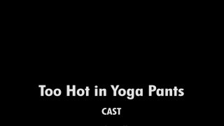 Too Hot in Yoga Pants - Scena3 - 6